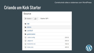 Criando um Kick Starter
Construindo sites e sistemas com WordPress
 