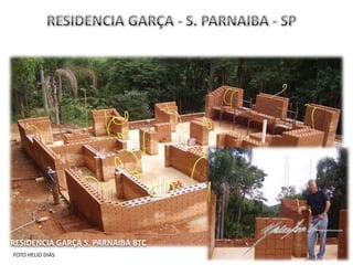 RESIDENCIA GARÇA S. PARNAIBA BTC
FOTO HELIO DIAS
 