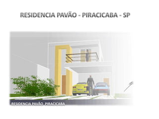 RESIDENCIA PAVÃO PIRACICABA
 