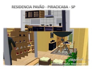 RESIDENCIA PAVAO PIRACICABA BTC
 