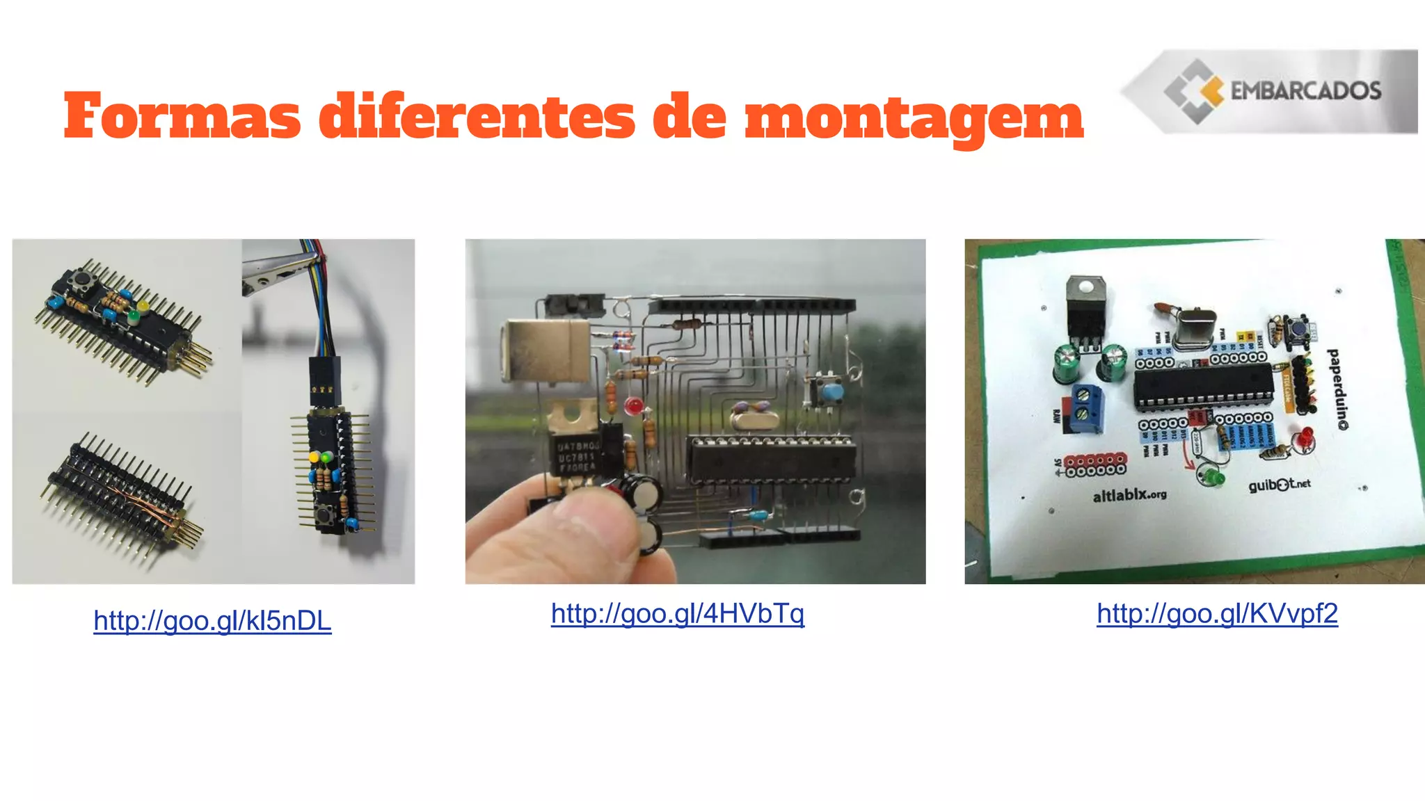Formas diferentes de montagem
http://goo.gl/kl5nDL http://goo.gl/KVvpf2http://goo.gl/4HVbTq
 