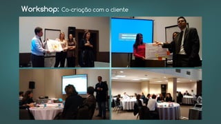 Workshop: Co-criação com o cliente
 