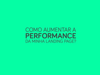 Construindo uma Landing Page de Alta Performance