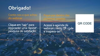 © 2021, Amazon Web Services, Inc. or its Affiliates. All rights reserved.
Obrigado!
Fique por dentro das
próximas sessões
Acesse a agenda de
webinars neste QR code
e inscreva-se!
QR CODE
Conte-nos o que achou
do webinar
Clique em “sair” para
responder uma rápida
pesquisa de satisfação.
 