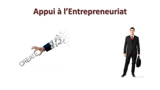 Appui à l’Entrepreneuriat
 