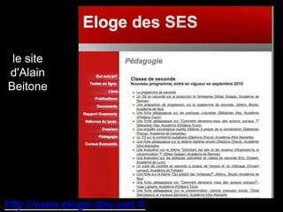 le site 
d'Alain 
Beitone 
http://www.eloge-des-ses.fr 
 