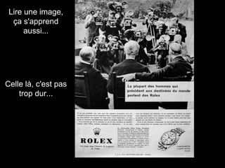 Lire une image, 
ça s'apprend 
aussi... 
Celle là, c'est pas 
trop dur... 
 