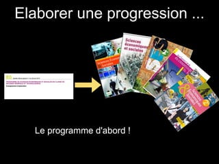 Elaborer une progression ... 
Le programme d'abord ! 
 