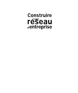 Construire
réseau
d’entreprise
son
 