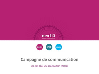 Campagne de communication Les clés pour une construction efficace 