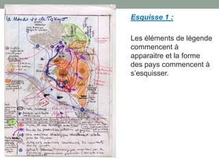 Esquisse 1 :
Les éléments de légende
commencent à
apparaitre et la forme
des pays commencent à
s’esquisser.

 