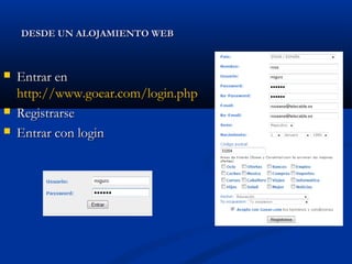DESDE UN ALOJAMIENTO WEBDESDE UN ALOJAMIENTO WEB
 Entrar enEntrar en
http://www.goear.com/login.phphttp://www.goear.com/login.php
 RegistrarseRegistrarse
 Entrar con loginEntrar con login
 