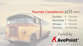aOS 2017Tournée Canadienne
Fueled by
Québec
Montréal
Ottawa
Toronto
6 Février
7 Février
8 Février
10 Février
 