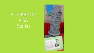 A TORRE DE
PISA
(Italia)
 