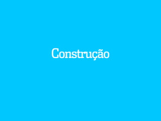Construção
 