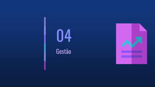 04
Gestão
 