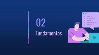 02
Fundamentos
 