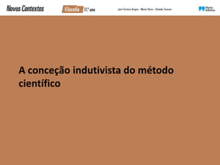 A conceção indutivista do método
científico
 