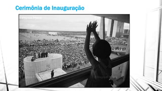 Cerimônia de Inauguração 
 