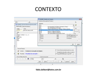 CONTEXTO
fabio.delboni@totvs.com.br
 