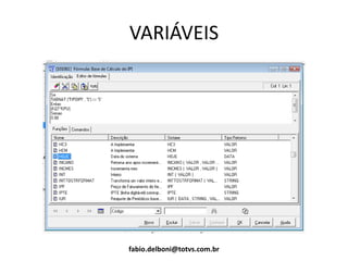 VARIÁVEIS
fabio.delboni@totvs.com.br
 