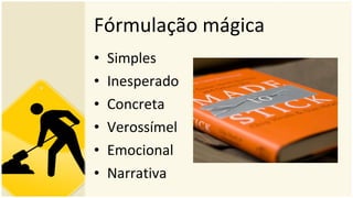 Fórmulação mágica Simples Inesperado Concreta Verossímel Emocional Narrativa 