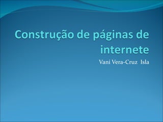 Vani Vera-Cruz  Isla 