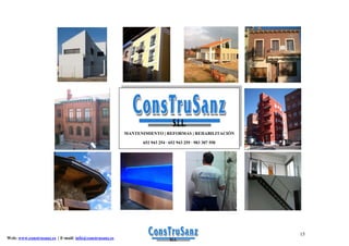 MANTENIMIENTO | REFORMAS | REHABILITACIÓN
                                                              652 943 254 · 652 943 255 · 983 307 550




                                                                                                        15
Web: www.construsanz.es | E-mail: info@construsanz.es
 