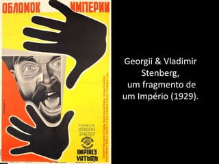 Georgii & Vladimir
    Stenberg,
 um fragmento de
um Império (1929).
 