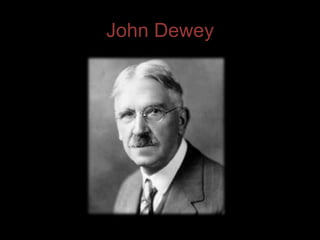 John Dewey
 