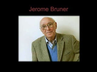 Jerome Bruner
 