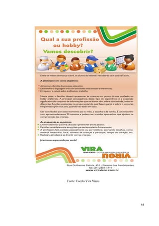 Fonte: Escola Vira Virou




                           44
 
