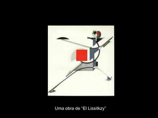 Uma obra de “El Lissitkzy”
 