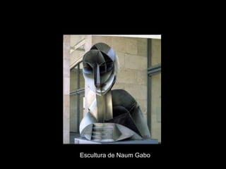 Escultura de Naum Gabo
 
