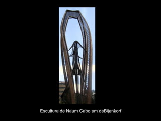 Escultura de Naum Gabo em deBijenkorf
 