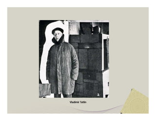 Vladimir Tatlin 
 