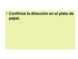 Confirma la dirección en el plato de papel.  