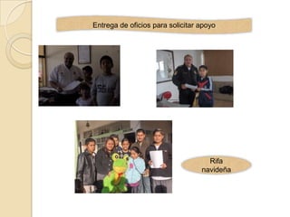 Entrega de oficios para solicitar apoyo




                                    Rifa
                                  navideña
 