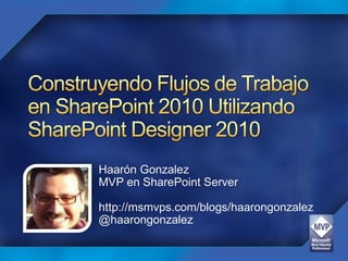 Haarón Gonzalez
MVP en SharePoint Server

http://msmvps.com/blogs/haarongonzalez
@haarongonzalez
 