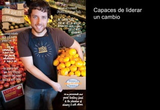 Capaces de liderar
un cambio
 