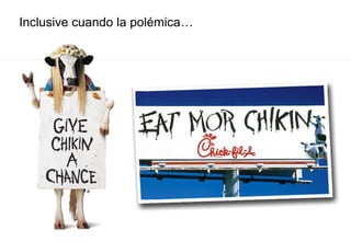 Inclusive cuando la polémica…
 