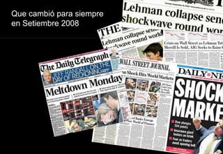 Que cambió para siempre
en Setiembre 2008
 