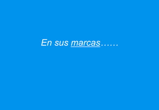 En sus marcas……
 