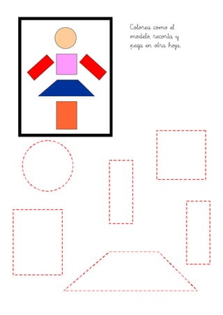Colorea como el
modelo, recorta y
pega en otra hoja.