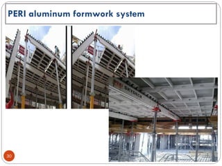 30
PERI aluminum formwork system
 