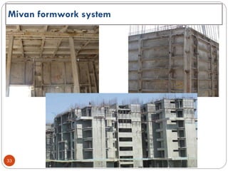 33
Mivan formwork system
 