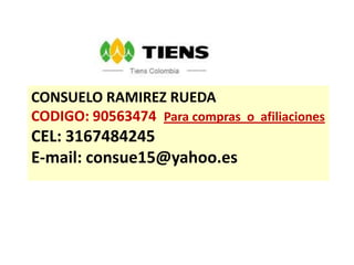 CONSUELO RAMIREZ RUEDA
CODIGO: 90563474 Para compras o afiliaciones
CEL: 3167484245
E-mail: consue15@yahoo.es
 