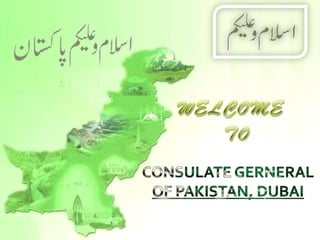 WELCOME  TO CONSULATE GERNERAL OF PAKISTAN, DUBAI
