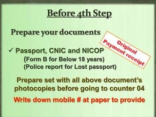 2nd Step (Counter 02 for Thumb Impression)Come with token when display your token number(Please be ready before 1 or 2 person and close with counter)OriginalRequirementsDont give anything moreShow your token and nameProcess1. Right hand Thumb impression 2. Right hand First Finger impression3. Left hand Thumb impression4. Left hand First Finger impression