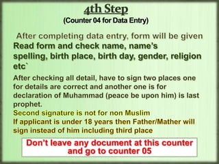 Before 4th StepPrepare your documents Original Payment receiptPassport, CNIC and NICOP 	(Form B for Below 18 years)	(Police report for Lost passport) Prepare set with all above documents photocopies before going to counter 04Write down mobile # at paper to provide